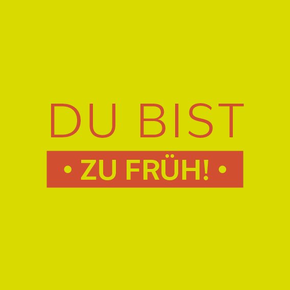 zu früh
